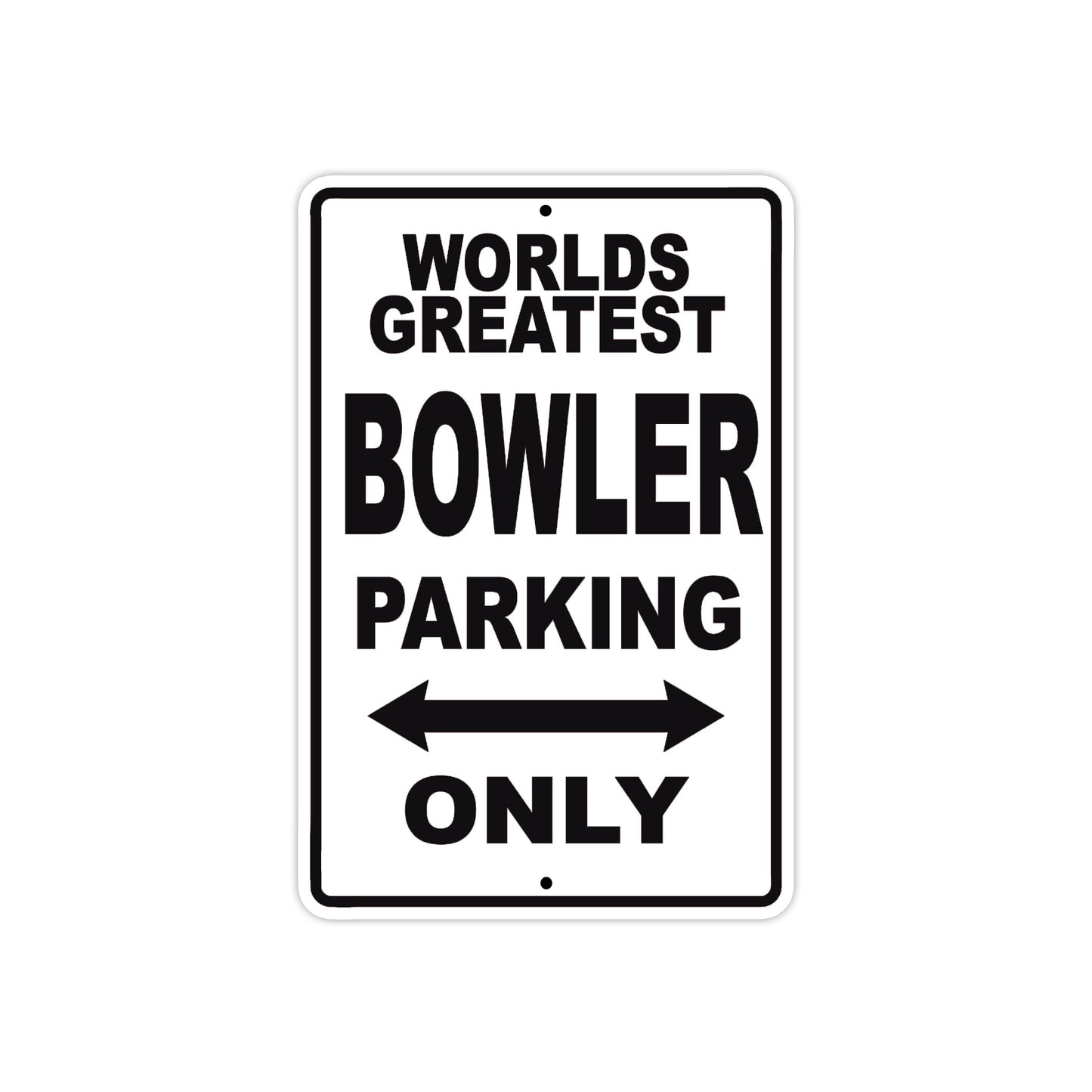 World Greatest Bowler Parking Only With Humor Jokes Funny Gags Novelty Caution Warning Aluminum