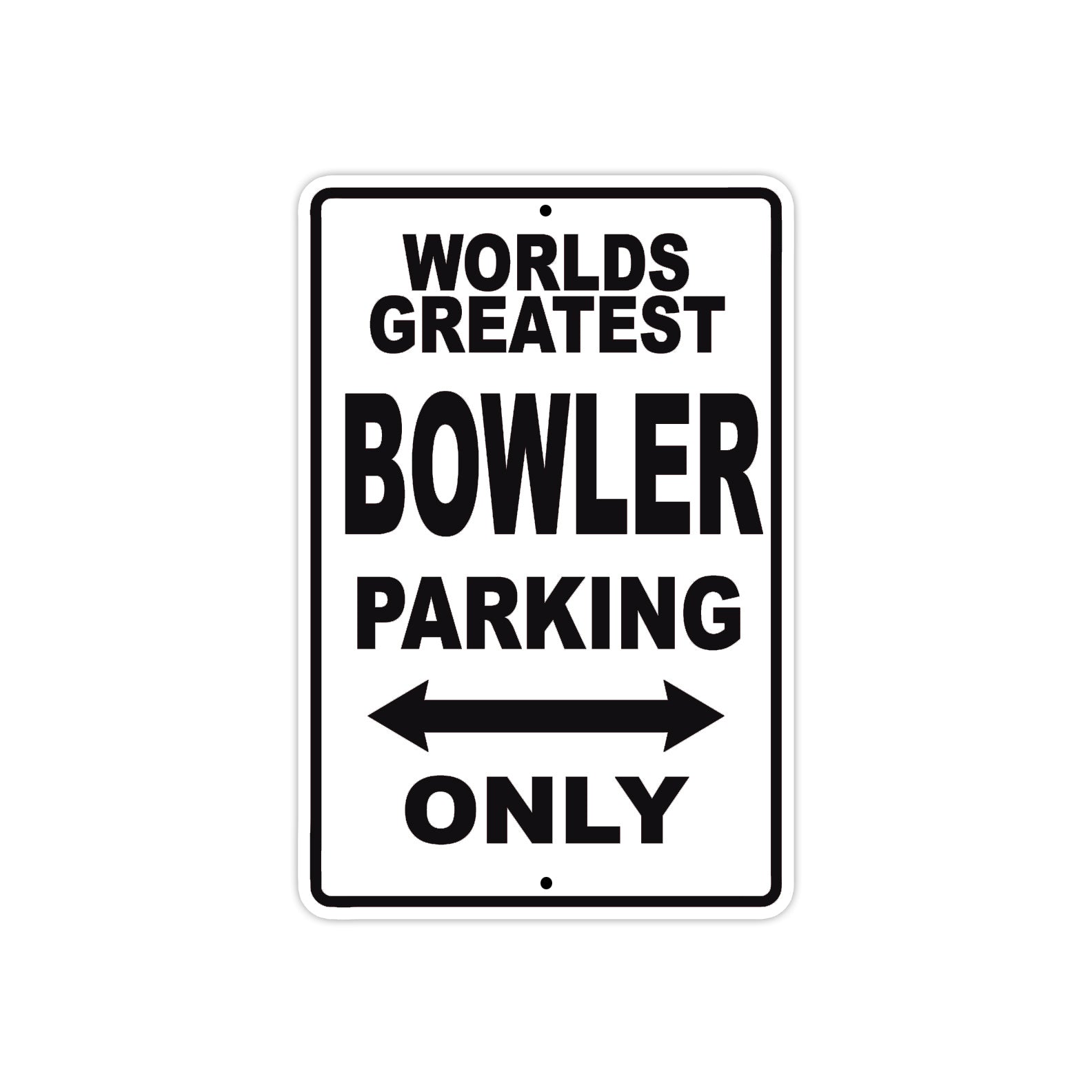 World Greatest Bowler Parking Only With Humor Jokes Funny Gags Novelty Caution Warning Aluminum