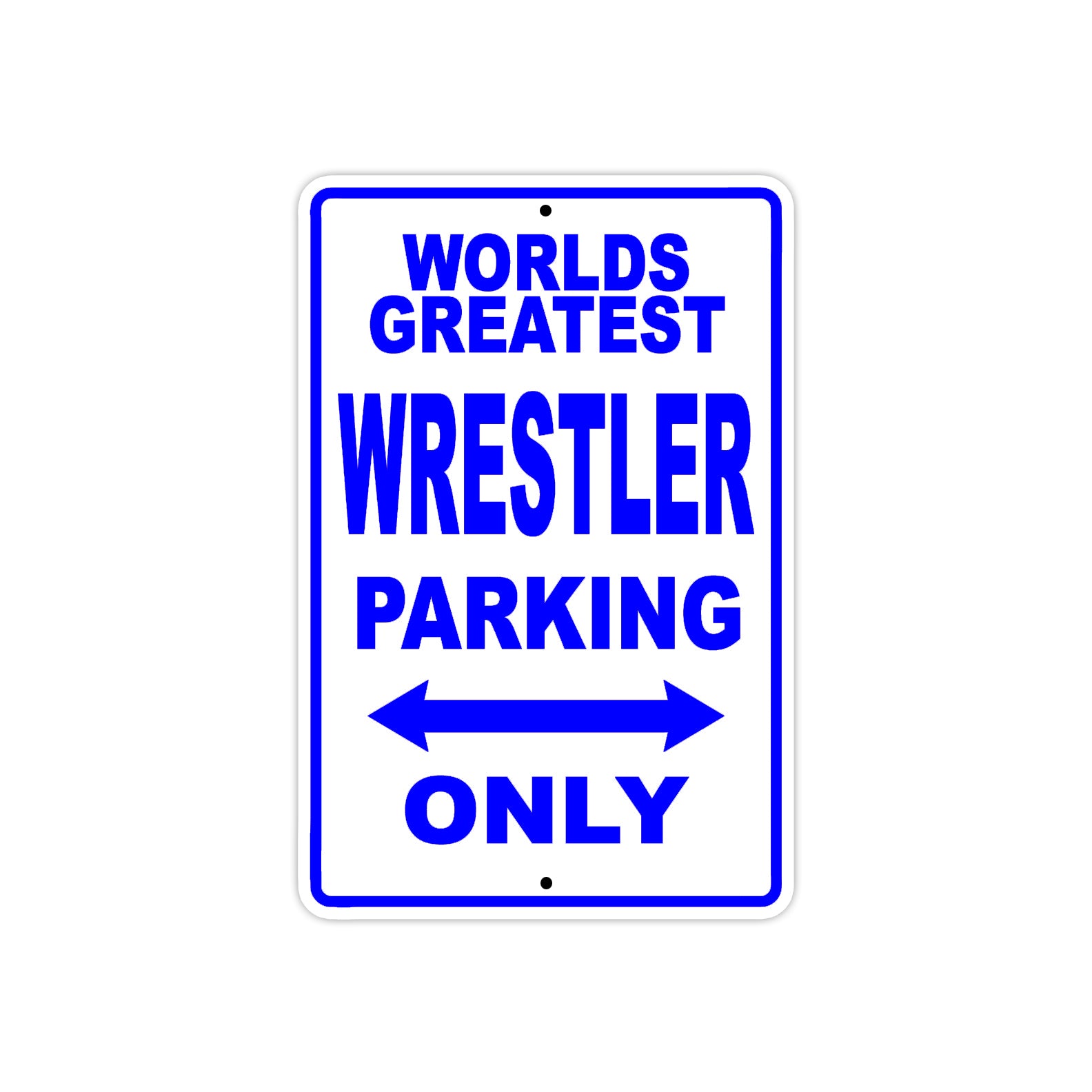 World Greatest Wrestler Parking Only With Humor Jokes Funny Gags Novelty Caution Warning Aluminum