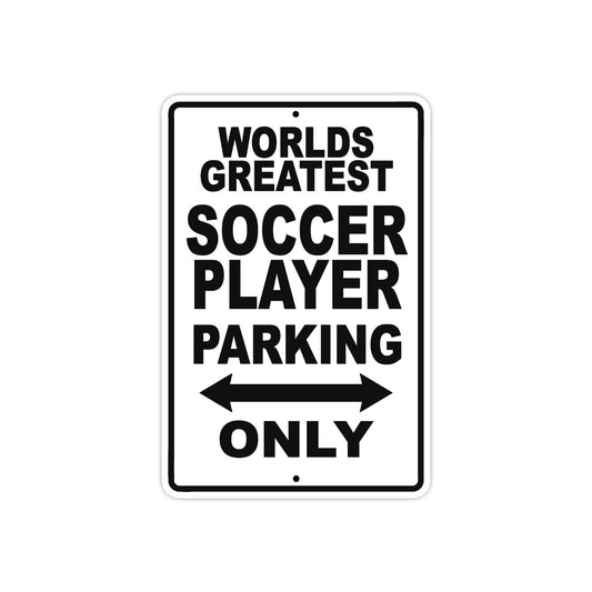 World Greatest Soccer Player Parking Only With Humor Jokes Funny Gags Novelty Warning Aluminum