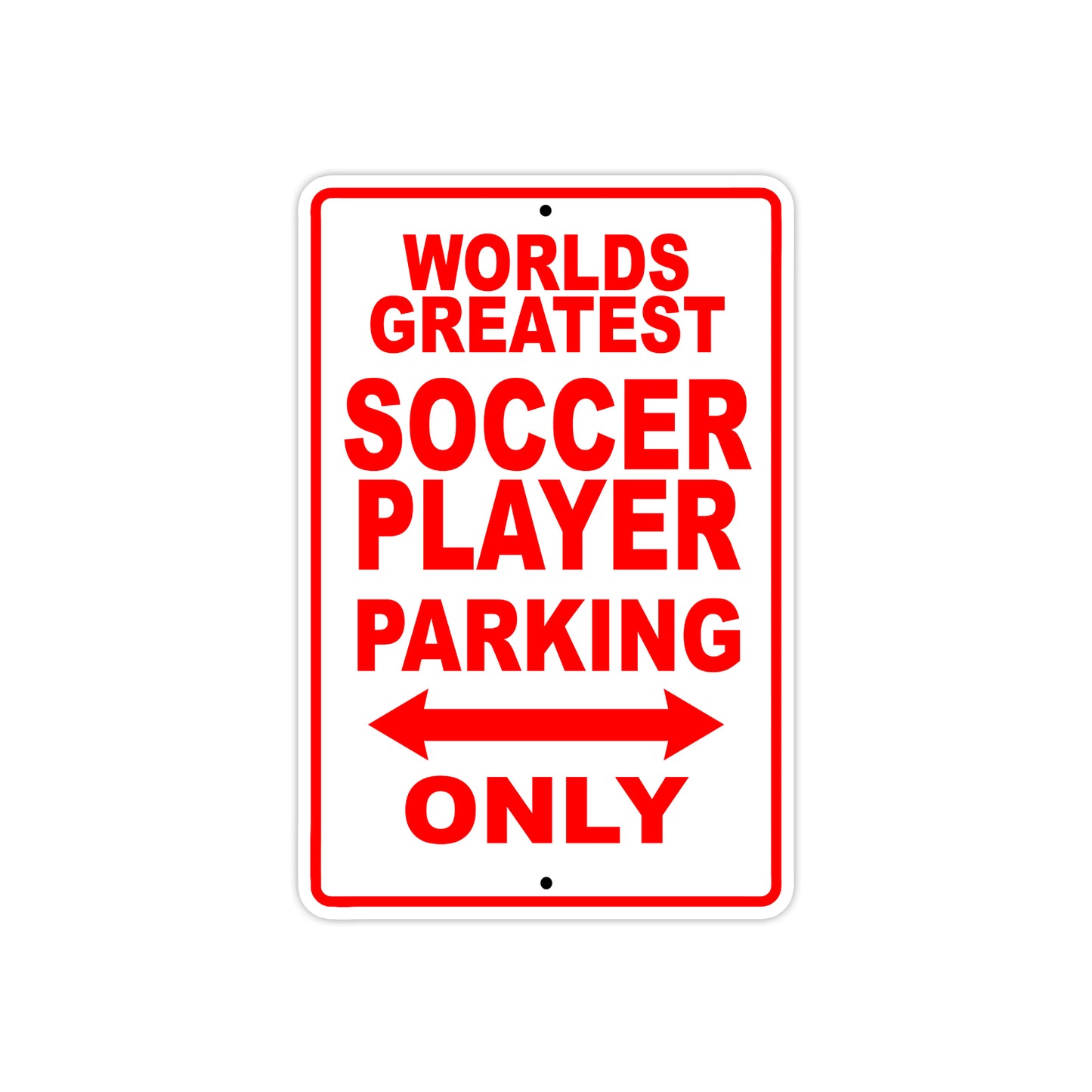 World Greatest Soccer Player Parking Only With Humor Jokes Funny Gags Novelty Warning Aluminum