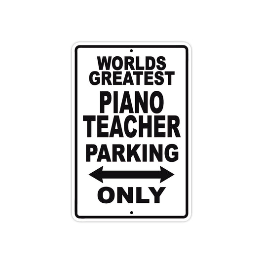 World Greatest Piano Teacher Parking Only With Humor Jokes Funny Gags Novelty Warning Aluminum