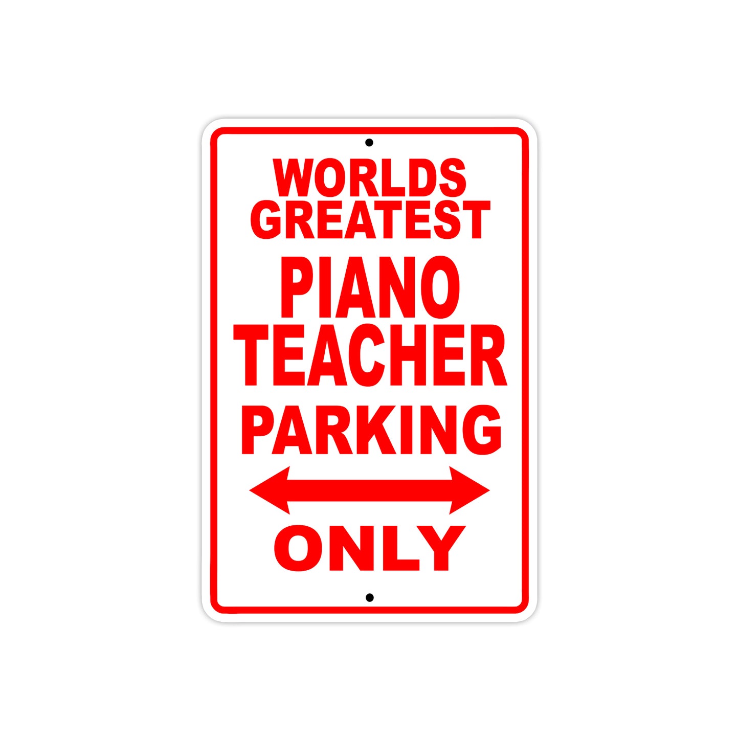 World Greatest Piano Teacher Parking Only With Humor Jokes Funny Gags Novelty Warning Aluminum