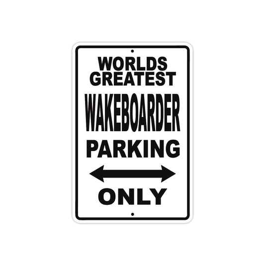 World Greatest Wakeboarder Parking Only With Humor Jokes Funny Gags Novelty Caution Warning Aluminum