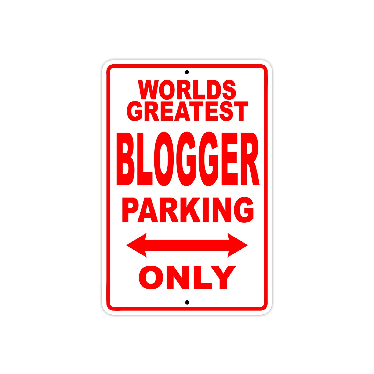 World Greatest Blogger Parking Only With Humor Jokes Funny Gags Novelty Caution Warning Aluminum