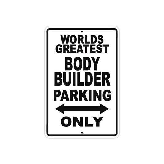 World Greatest Body Builder Parking Only With Humor Jokes Funny Gags Novelty Caution Warning Aluminum