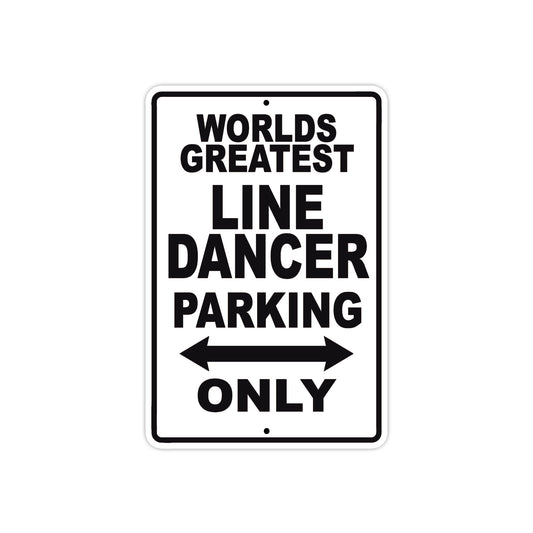 World Greatest Line Dancer Parking Only With Humor Jokes Funny Gags Novelty Warning Aluminum