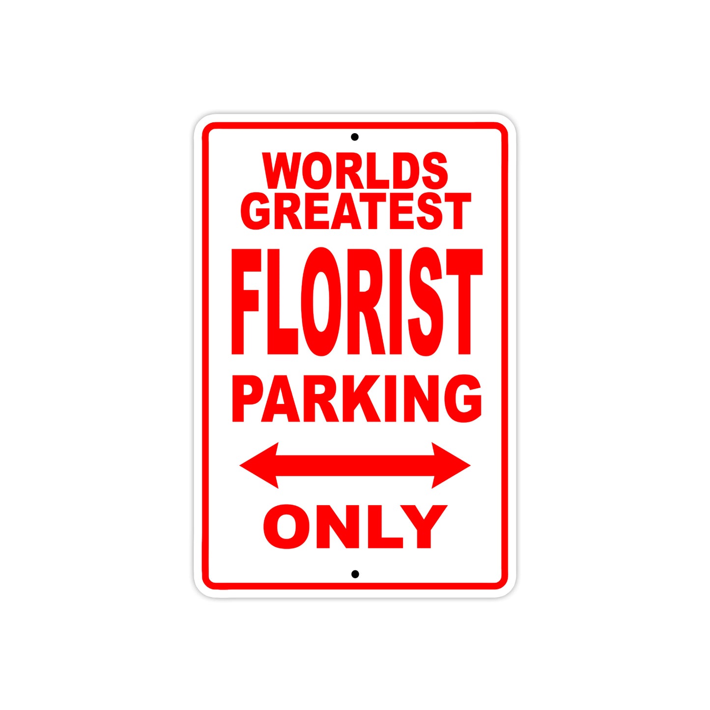 World Greatest Florist Parking Only With Humor Jokes Funny Gags Novelty Caution Warning Aluminum
