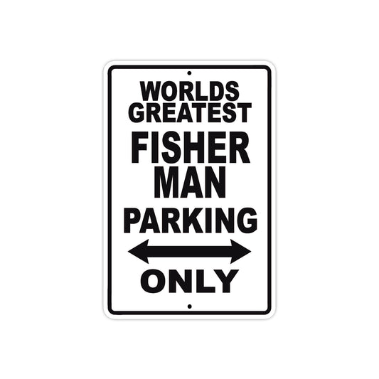 World Greatest Fisher Man Parking Only With Humor Jokes Funny Gags Novelty Caution Warning Aluminum