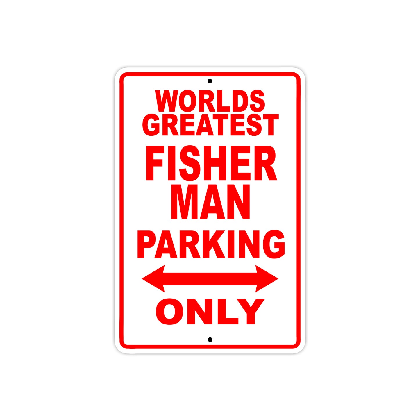 World Greatest Fisher Man Parking Only With Humor Jokes Funny Gags Novelty Caution Warning Aluminum