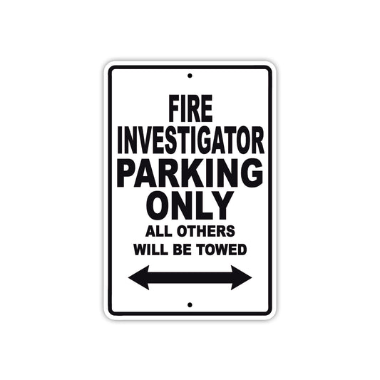 Fire Investigator Parking Only All Others Will Be Towed With Novelty Caution Warning Aluminum Sings