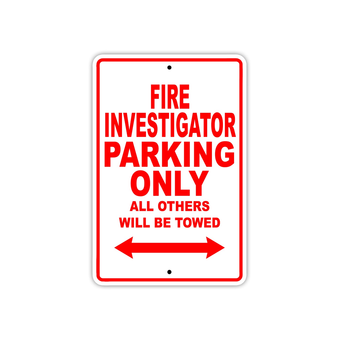 Fire Investigator Parking Only All Others Will Be Towed With Novelty Caution Warning Aluminum Sings