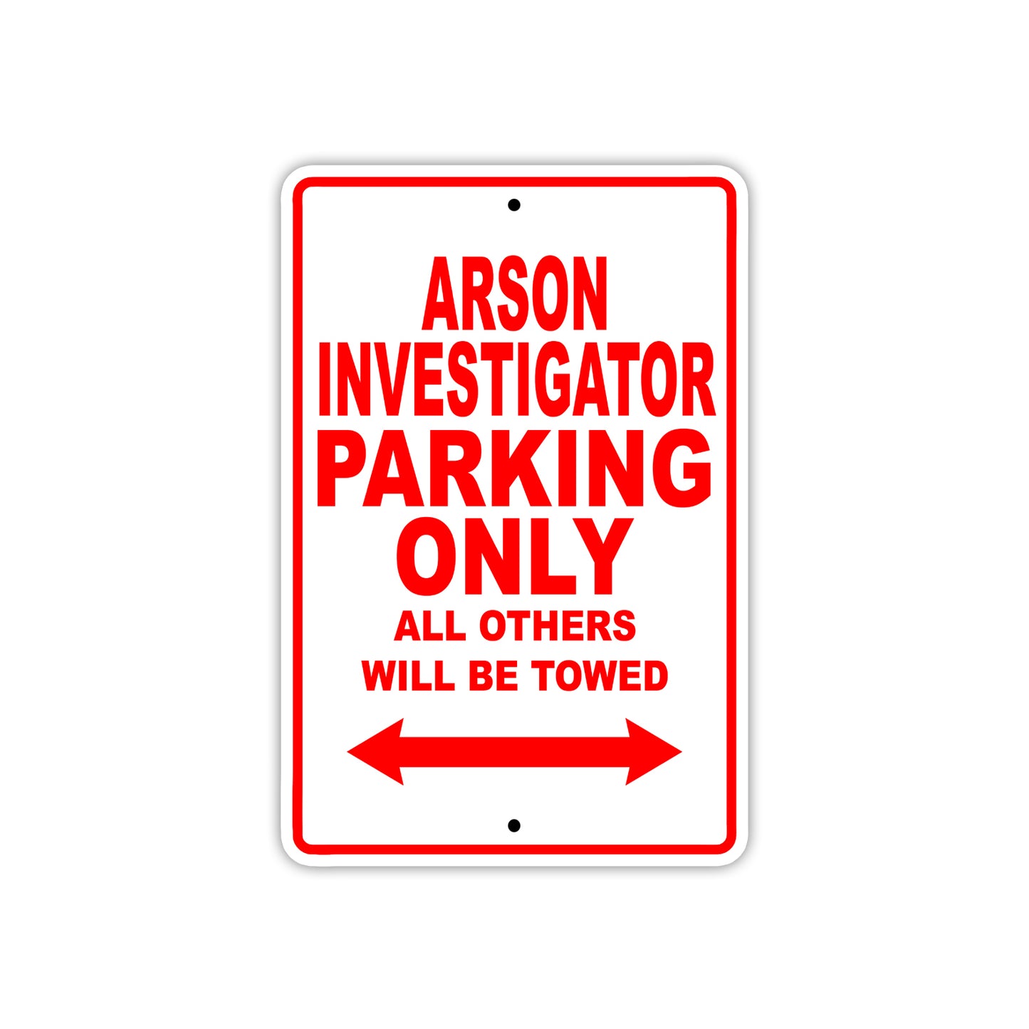 Arson Investigator Parking Only All Others Will Be Towed With Novelty Caution Warning Aluminum Sings