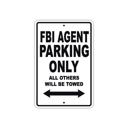 FBI Agent Parking Only All Others Will Be Towed With Novelty Caution Alert Warning Aluminum Sings