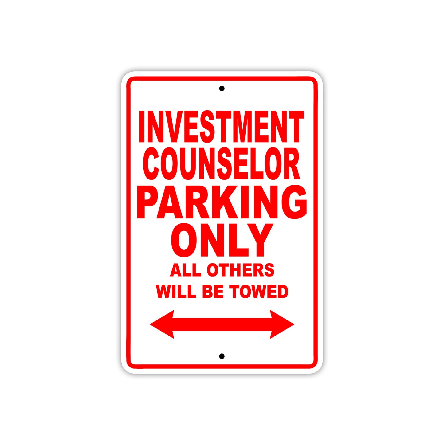 Investment Counselor Parking Only All Others Will Be Towed With Novelty Warning Aluminum Sings