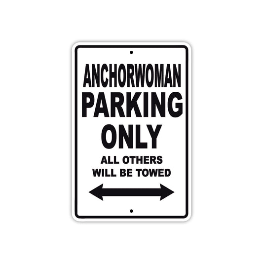 Anchorwoman Parking Only All Others Will Be Towed With Novelty Caution Alert Warning Aluminum Sings