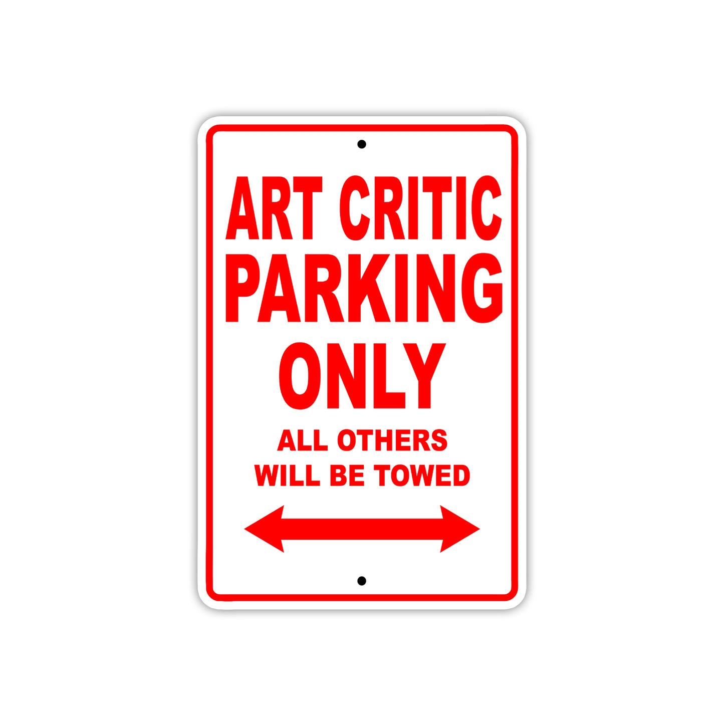 Art Critic Parking Only All Others Will Be Towed With Novelty Caution Alert Warning Aluminum Sings