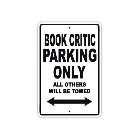 Book Critic Parking Only All Others Will Be Towed With Novelty Caution Alert Warning Aluminum Sings