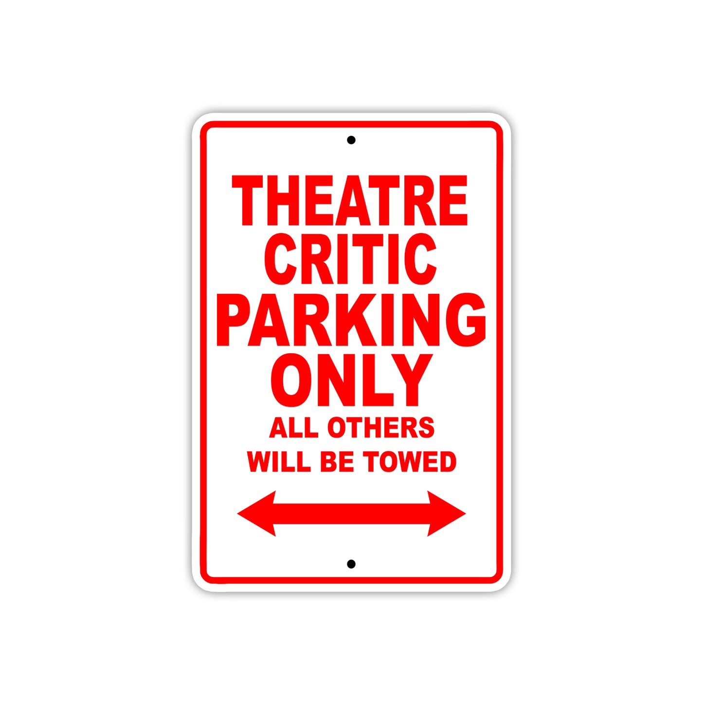 Theatre Critic Parking Only All Others Will Be Towed With Novelty Caution Warning Aluminum Sings