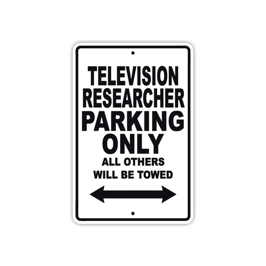 Television Researcher Parking Only All Others Will Be Towed With Novelty Warning Aluminum Sings