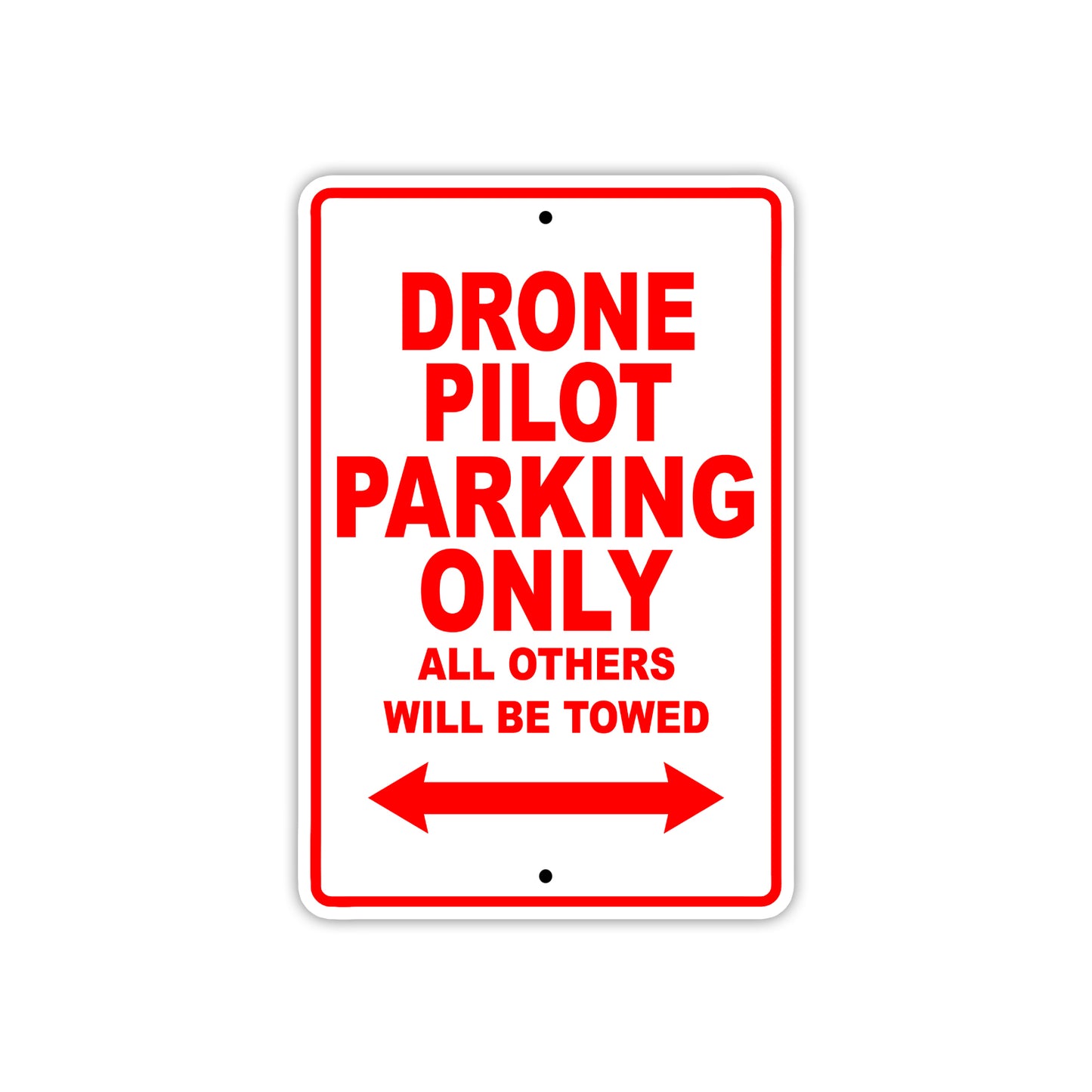 Drone Pilot Parking Only All Others Will Be Towed With Novelty Caution Alert Warning Aluminum Sings