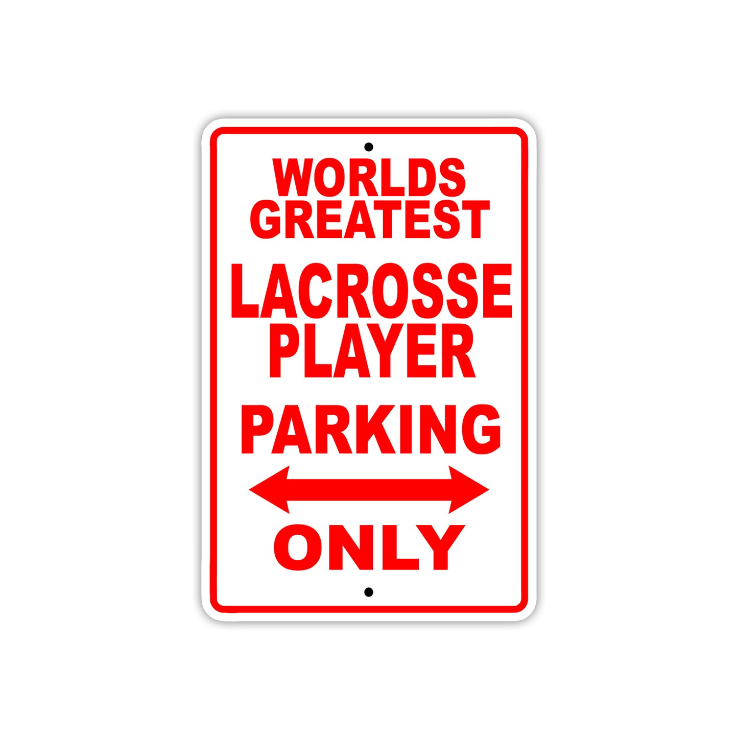 World Greatest Lacrosse Player Parking Only With Humor Jokes Funny Gags Novelty Warning Aluminum