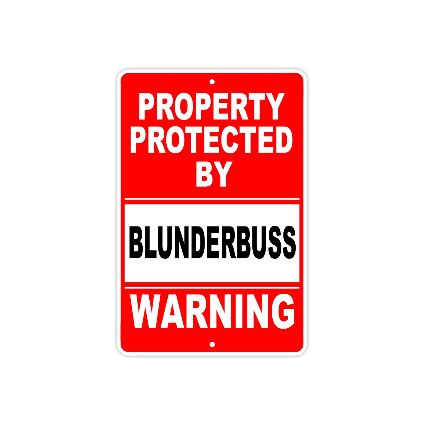 Property Protected by Blunderbuss Gun Pistol Rifle Revolver Warning Aluminum Metal Plate Sign