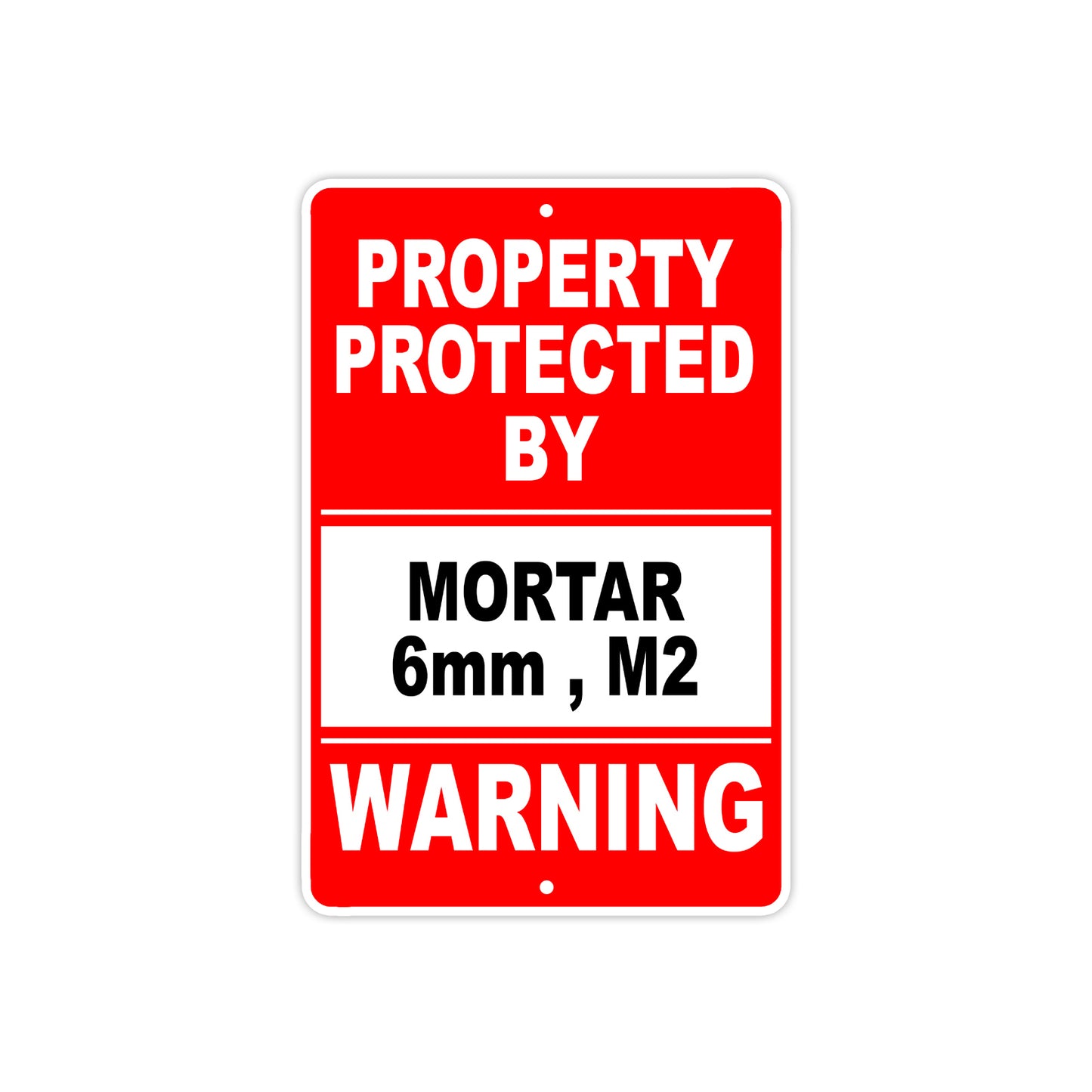 Property Protected by Mortar 6MM , M2 Gun Pistol Rifle Revolver Aluminum Metal Plate Sign