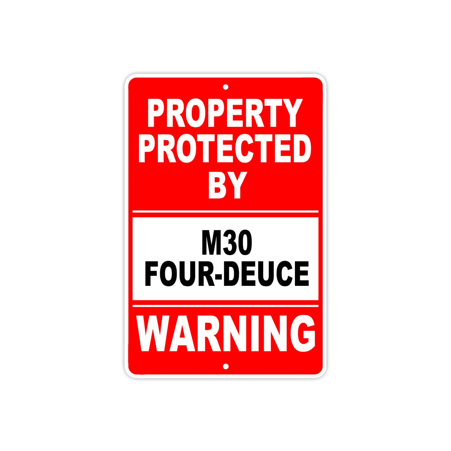 Property Protected by M30 Four-Deuce Gun Pistol Rifle Revolver Warning Aluminum Metal Plate Sign