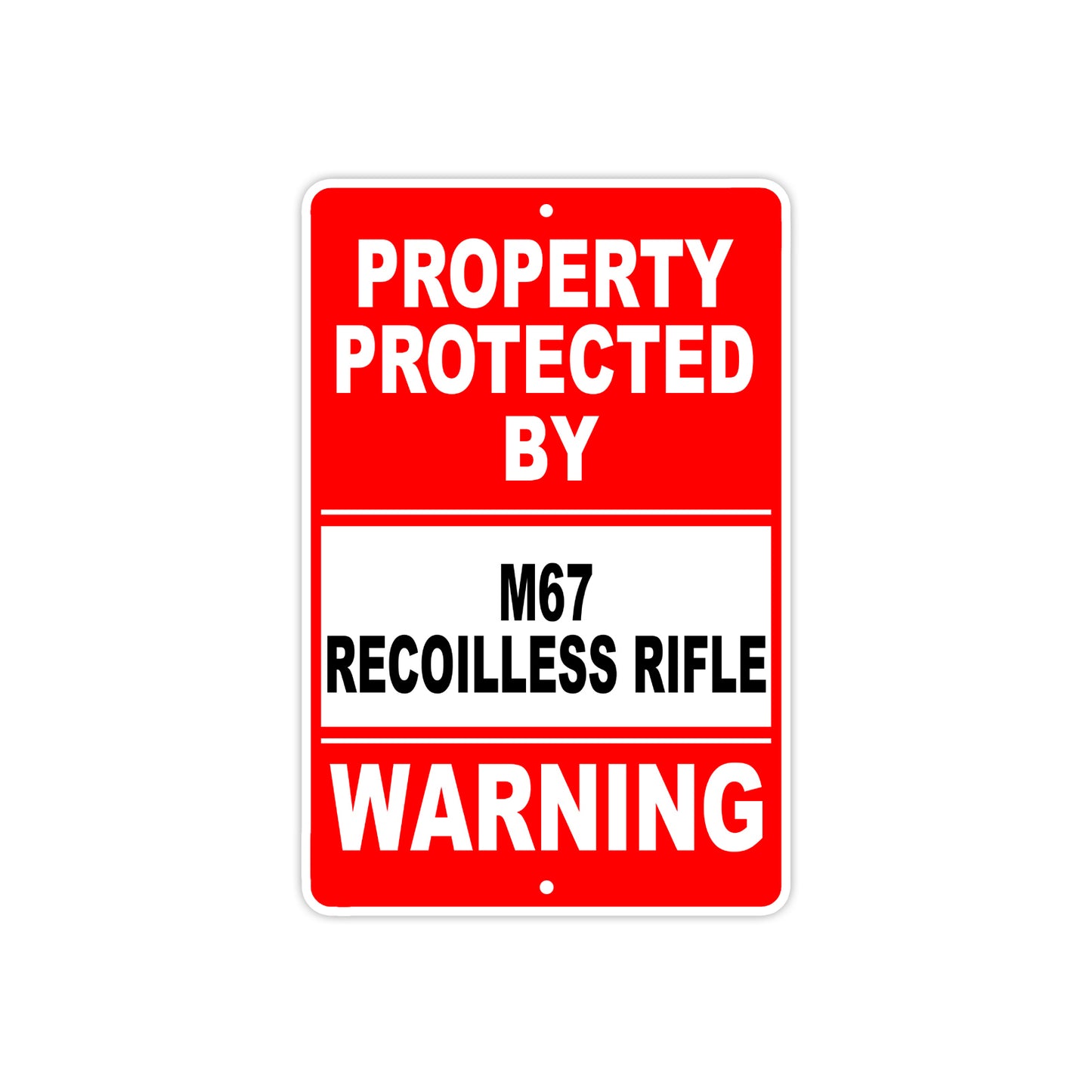 Property Protected by M67 Recoilless Rifle Gun Pistol Rifle Revolver Aluminum Metal Plate Sign