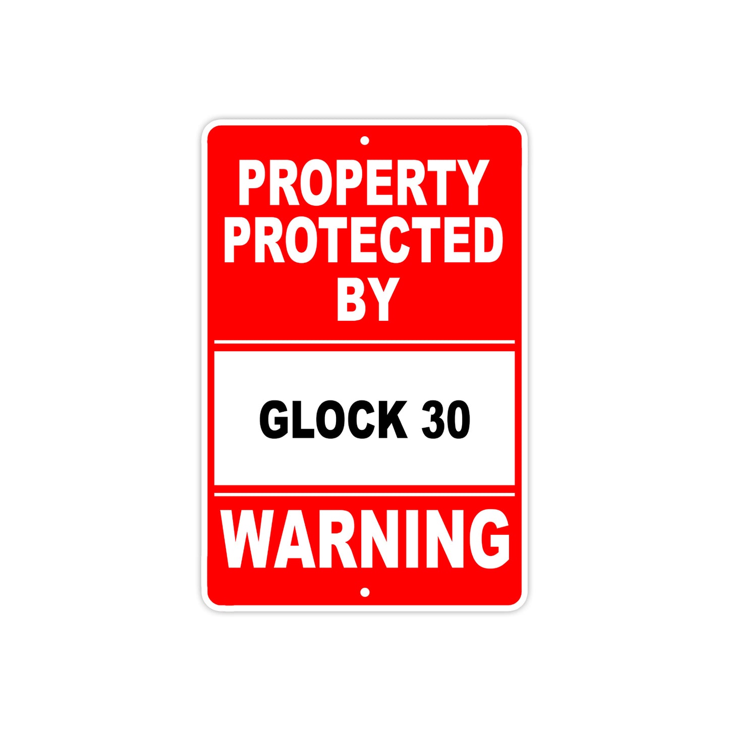 Property Protected by Glock 30 Gun Pistol Rifle Revolver Warning Aluminum Metal Plate Sign