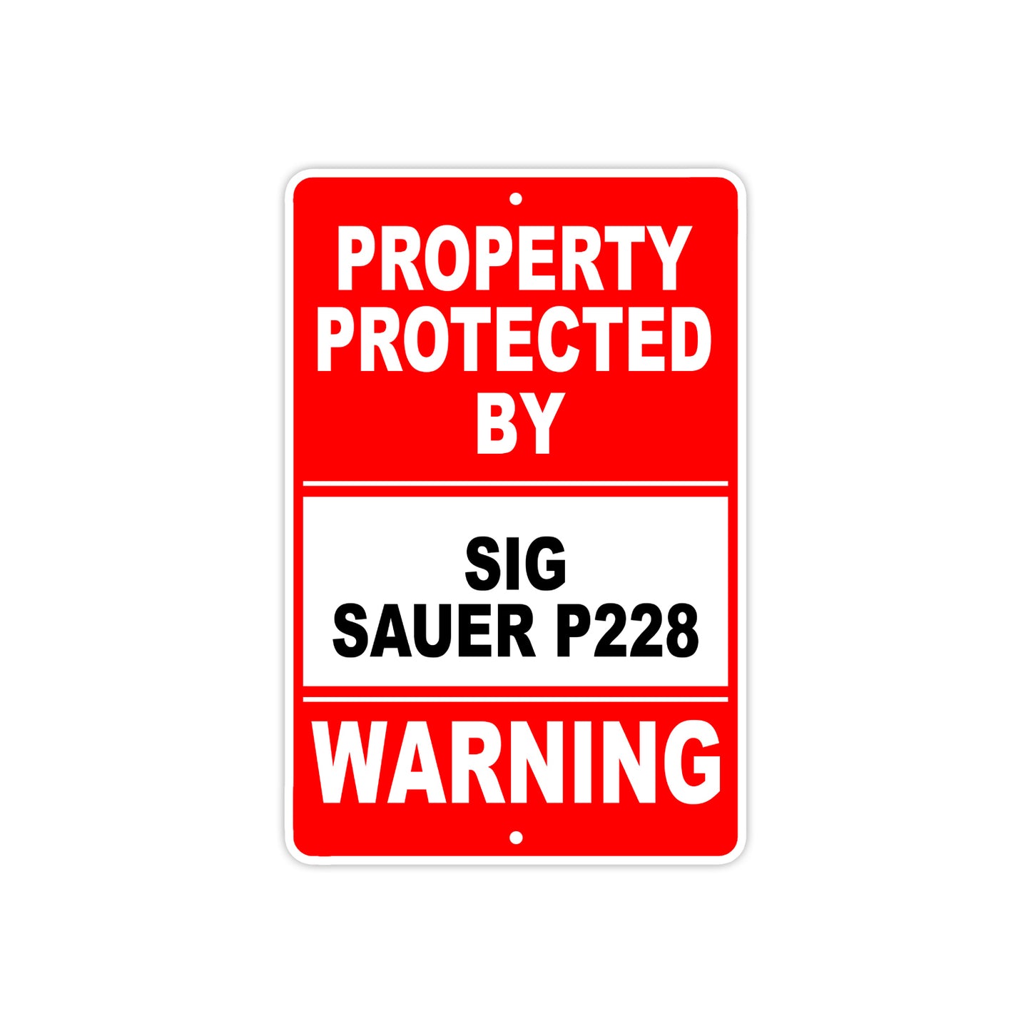 Property Protected by Sig Sauer P228 Gun Pistol Rifle Revolver Warning Aluminum Metal Plate Sign