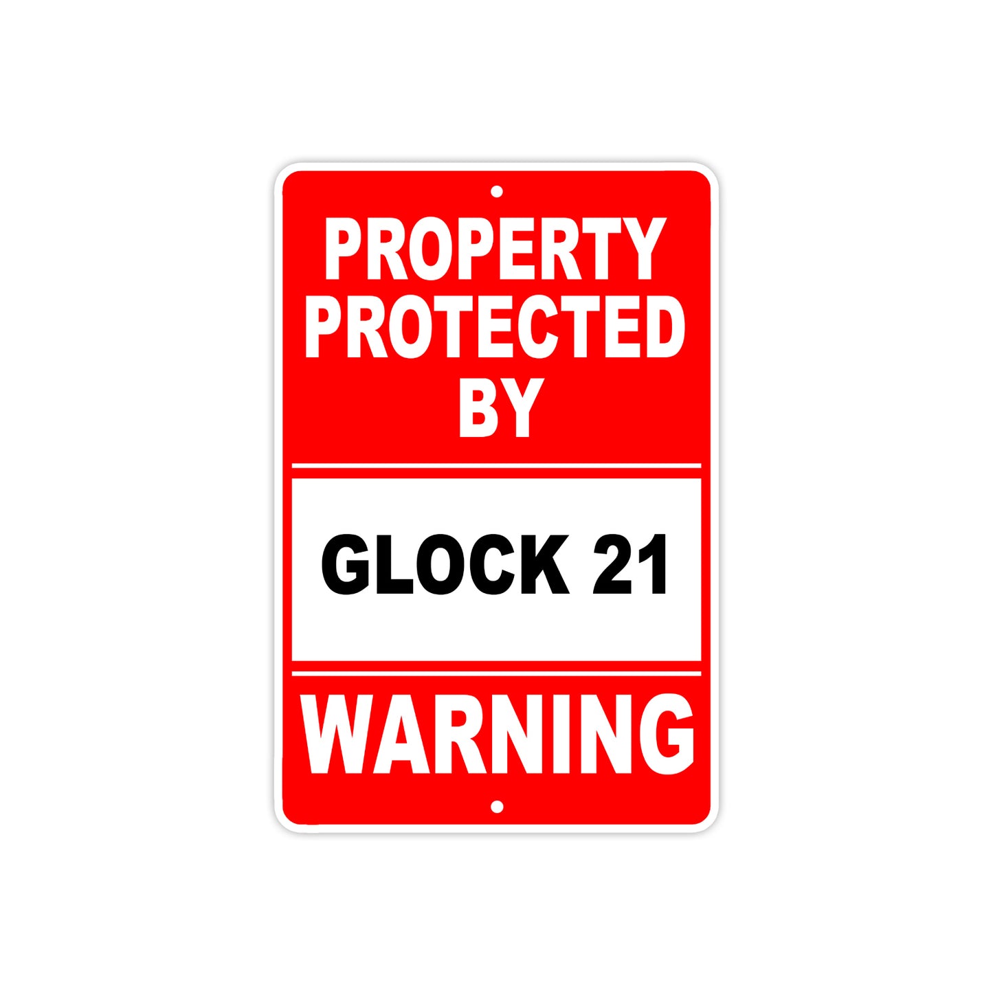 Property Protected by Glock 21 Gun Pistol Rifle Revolver Warning Aluminum Metal Plate Sign