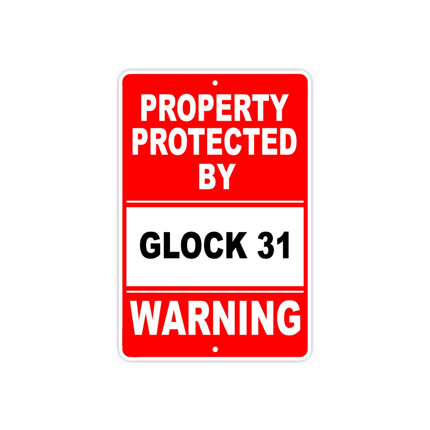 Property Protected by Glock 31 Gun Pistol Rifle Revolver Warning Aluminum Metal Plate Sign