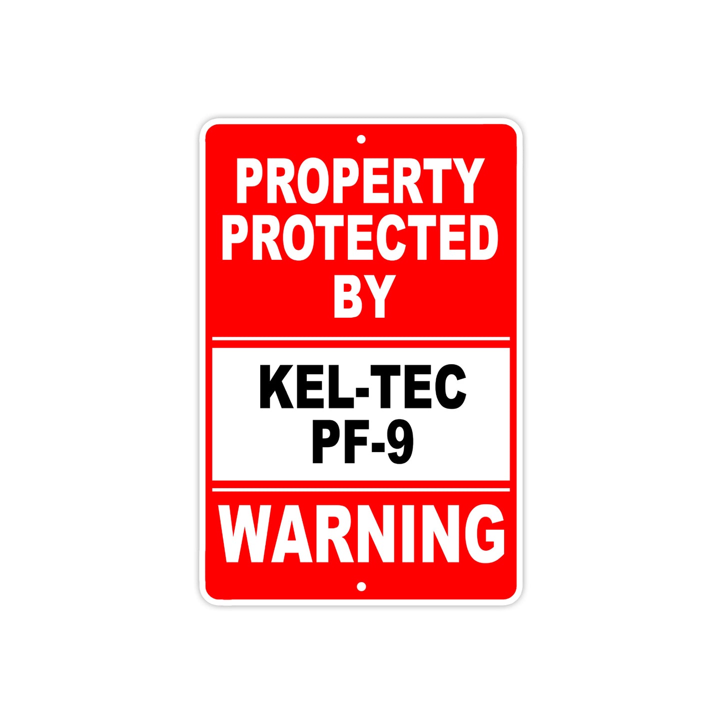Property Protected by Kel-Tec Pf-9 Gun Pistol Rifle Revolver Warning Aluminum Metal Plate Sign