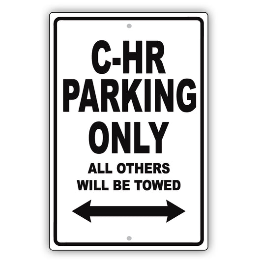 Toyota C Hr Parking Only All Others Will Be Towed Aluminum Decor Garage Sign