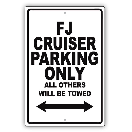 Toyota Fj Cruiser Parking Only All Others Will Be Towed Aluminum Decor Garage Sign