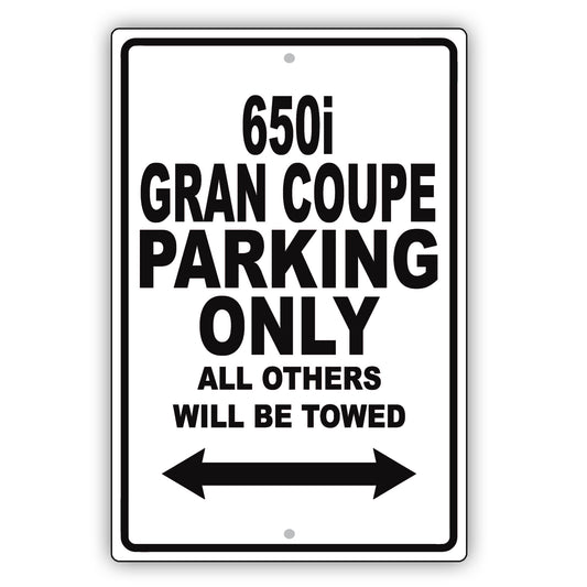 Bmw 650i Gran Coupe Parking Only All Others Will Be Towed Aluminum Decor Garage Sign