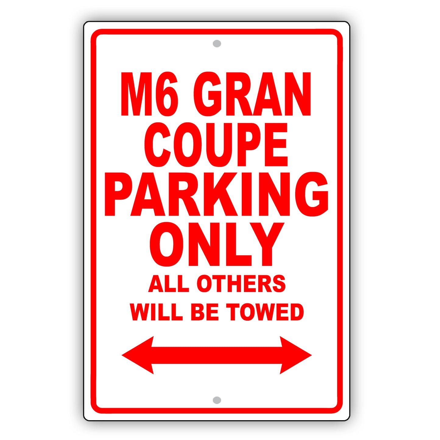 Bmw M6 Gran Coupe Parking Only All Others Will Be Towed Aluminum Decor Garage Sign