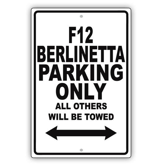 Ferrari F12 Berlinetta Parking Only All Others Will Be Towed Aluminum Garage Sign