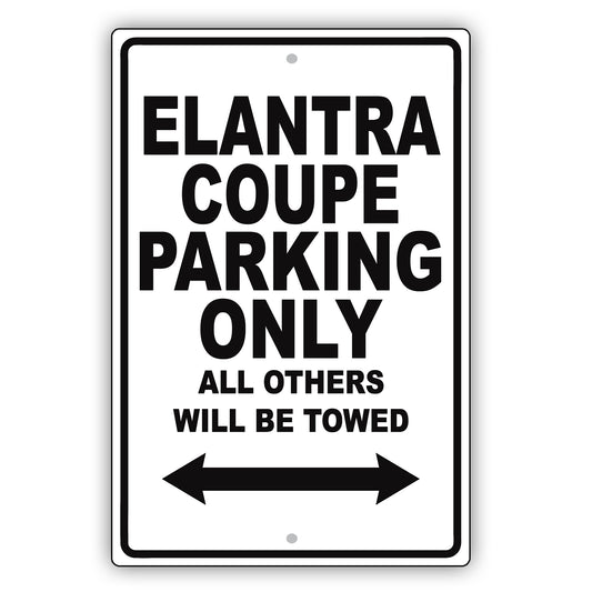 Hyundai Elantra Coupe Parking Only Others Will Be Towed Aluminum Decor Garage Sign