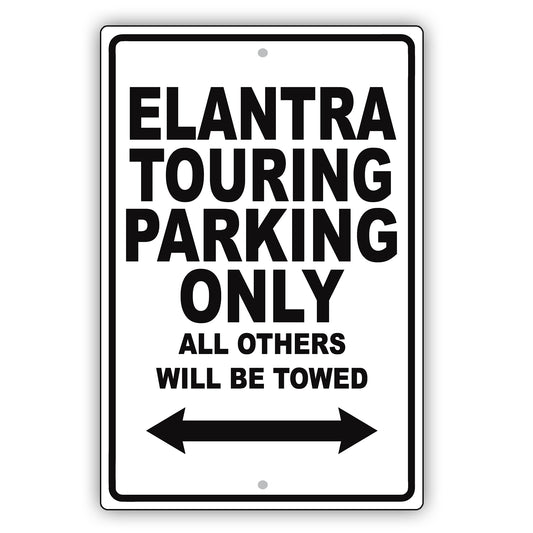 Hyundai Elantra Touring Parking Only All Others Will Be Towed Aluminum Garage Sign