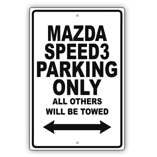 Mazda Speed3 Parking Only All Others Will Be Towed Aluminum Decor Garage Sign