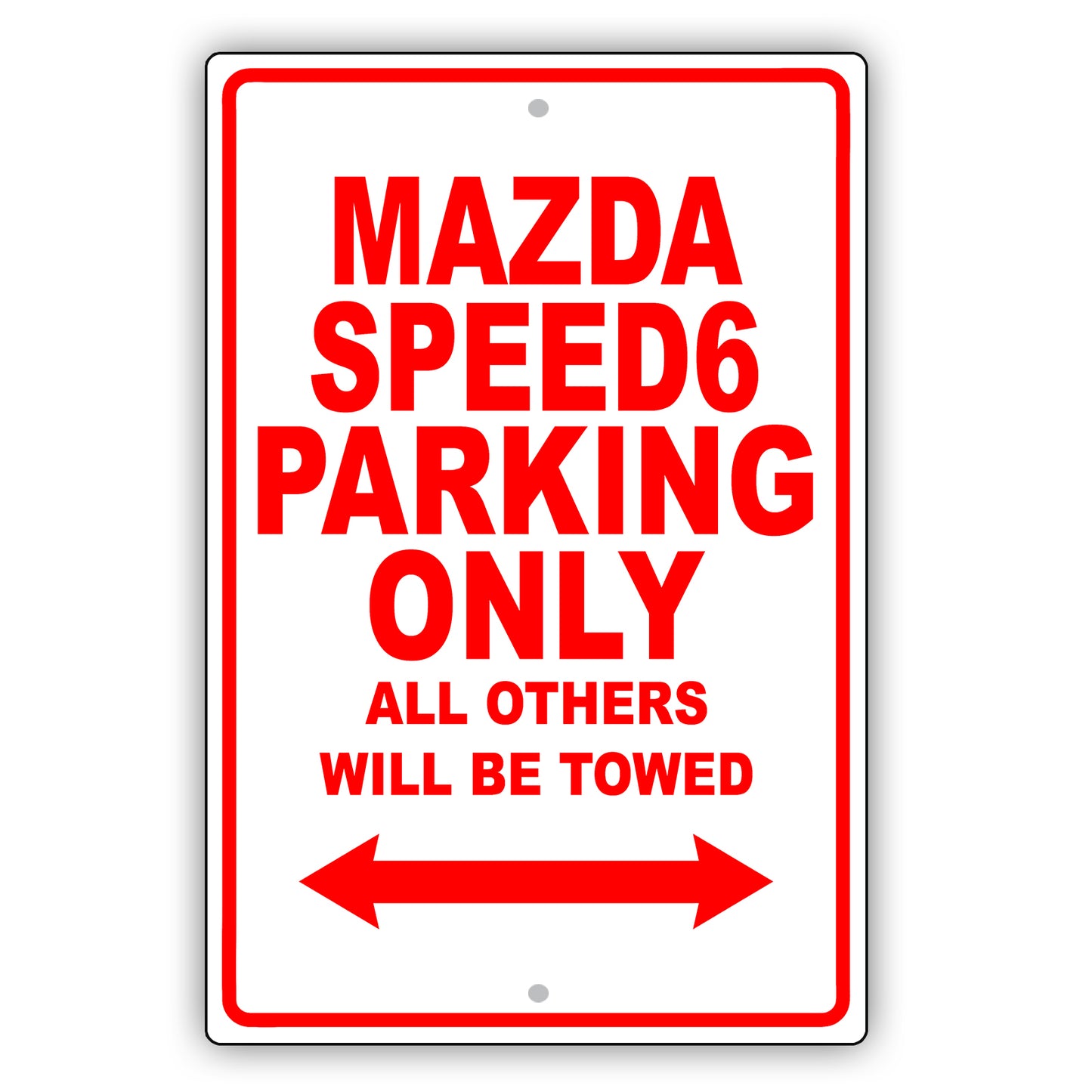 Mazda Speed6 Parking Only All Others Will Be Towed Aluminum Decor Garage Sign
