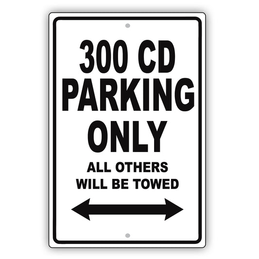 Mercedes Benz 300 Cd Parking Only All Others Will Be Towed Aluminum Decor Garage Sign