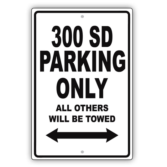 Mercedes Benz 300 Sd Parking Only All Others Will Be Towed Aluminum Decor Garage Sign