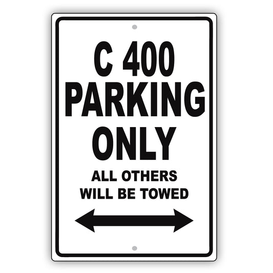 Mercedes Benz C 400 Parking Only All Others Will Be Towed Aluminum Decor Garage Sign