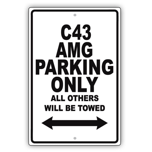 Mercedes Benz C 43 Amg Parking Only All Others Will Be Towed Aluminum Garage Sign