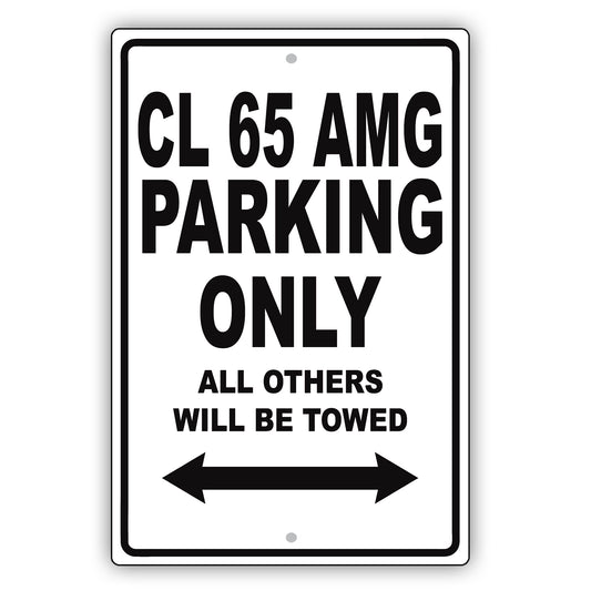 Mercedes Benz Cl 65 Amg Parking Only All Others Will Be Towed Aluminum Garage Sign