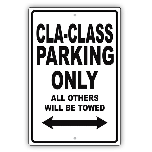 Mercedes Benz Cla Class Parking Only All Others Will Be Towed Aluminum Garage Sign